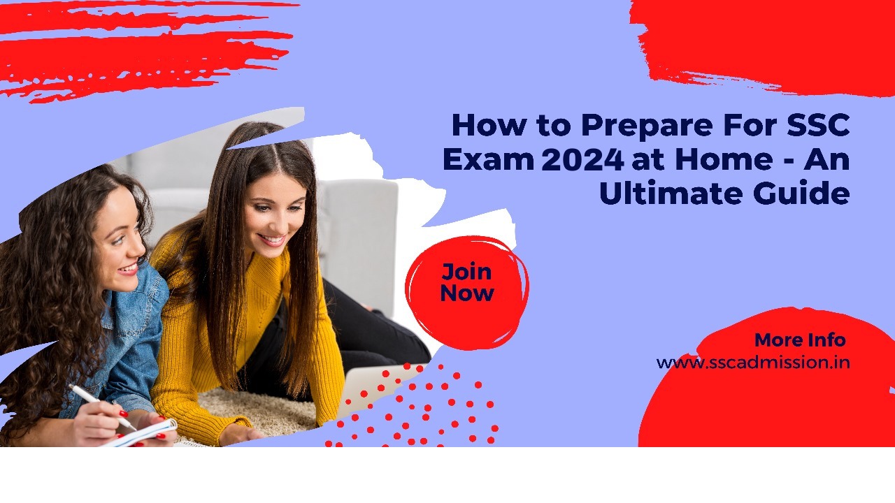 How to Prepare For SSC Exam 2024 at Home – An Ultimate Guide